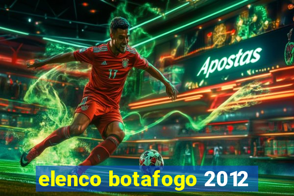 elenco botafogo 2012